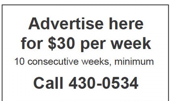 Advertise here for $30 per week  Call 430-0534