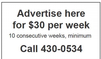 Advertise here for $30 per week  Call 430-0534