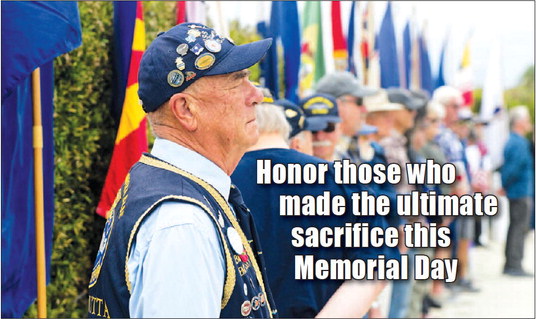Honor those who  made the ultimate  sacrifice this  Memorial Day