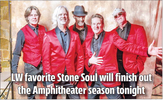 LW favorite Stone Soul will finish out the Amphitheater season tonight